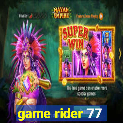 game rider 77